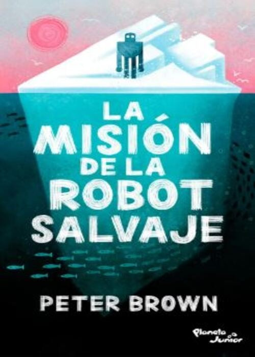LA MISION DE LA ROBOT SALVAJE  | PETER BROWN