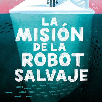 LA MISION DE LA ROBOT SALVAJE  | PETER BROWN