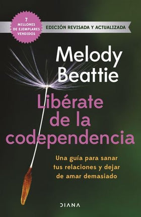 LIBERATE DE LA CODEPENDENCIA  | MELODY BEATTIE