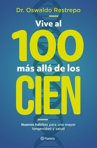 VIVE AL 100 MAS ALLA DE LOS CIEN | OSWALDO RESTREPO