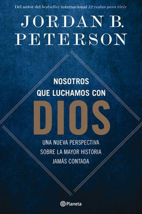NOSOTROS QUE LUCHAMOS CON DIOS  | JORDAN PETERSON