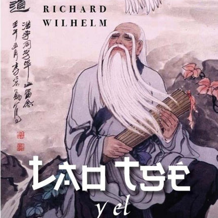 LAO TSE Y EL TAOISMO | RICHARD WILHELM