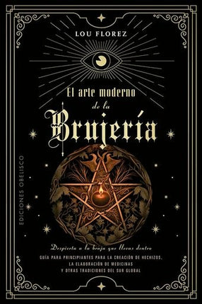 EL ARTE MODERNO DE LA BRUJERIA  | LOU FLOREZ