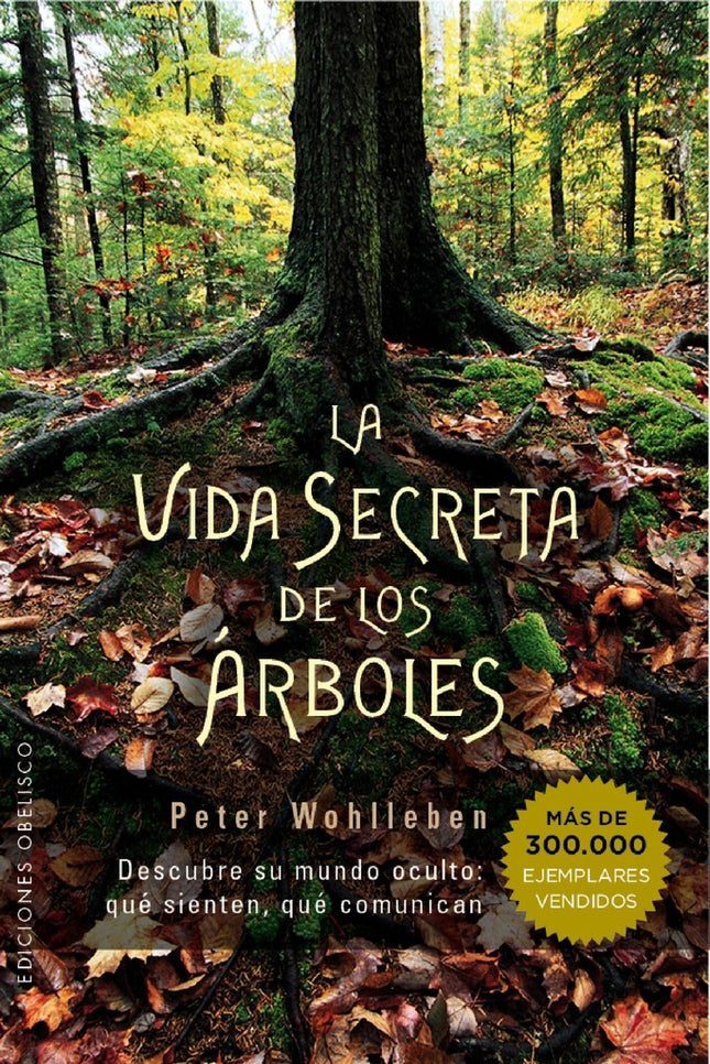 LA VIDA SECRETA DE LOS ARBOLES | PETER WOHLLEBEN