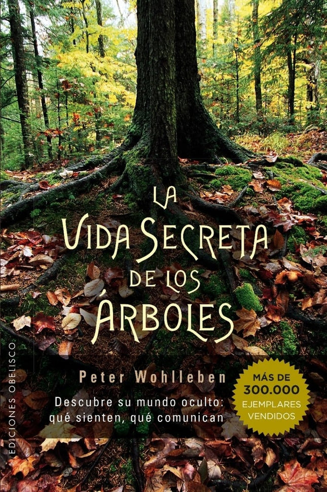 LA VIDA SECRETA DE LOS ARBOLES | PETER WOHLLEBEN