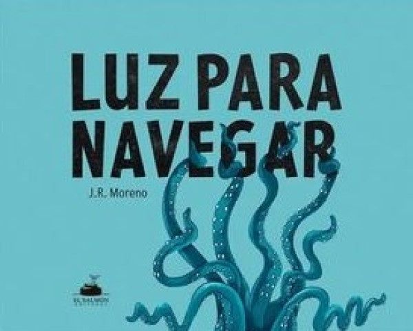 LUZ PARA NAVEGAR | J. R. MORENO