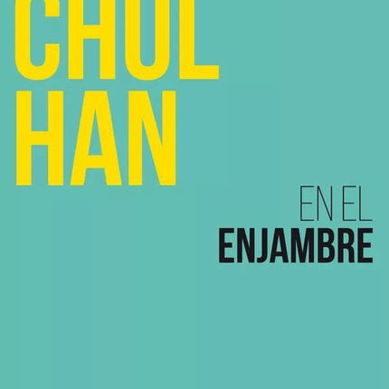 EN EL ENJAMBRE | BYUNG-CHUL HAN