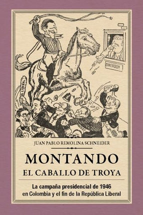 MONTANDO EL CABALLO DE TROYA | JUAN PABLO REMOLINA SCHNEIDER