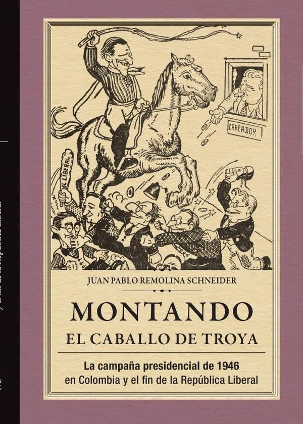 MONTANDO EL CABALLO DE TROYA | JUAN PABLO REMOLINA SCHNEIDER