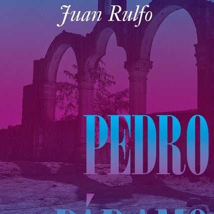 PEDRO PARAMO (ED. CONMEMORATIVA 70 AÑOS) | JUAN RULFO