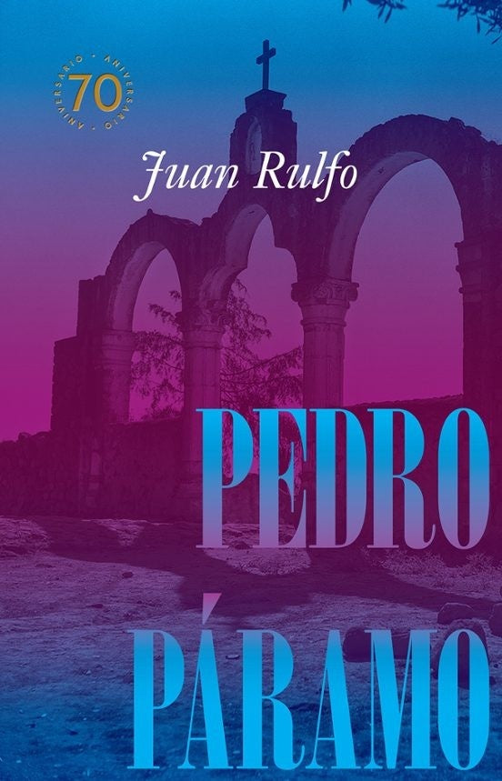 PEDRO PARAMO (ED. CONMEMORATIVA 70 AÑOS) | JUAN RULFO