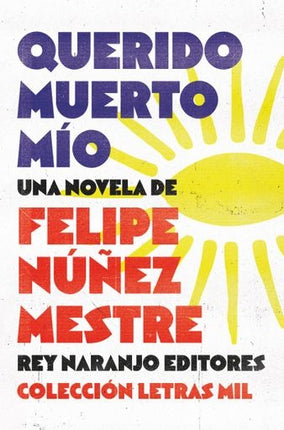 QUERIDO MUERTO MIO | FELIPE NUÑEZ MESTRE