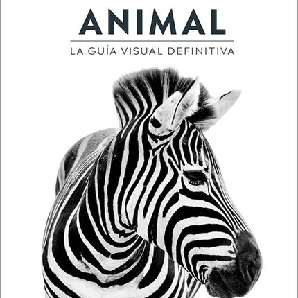 ANIMAL LA GUIA VISUAL DEFINITIVA | DORLING KINDERSLEY (DK)