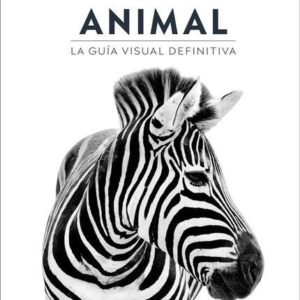 ANIMAL LA GUIA VISUAL DEFINITIVA | DORLING KINDERSLEY (DK)