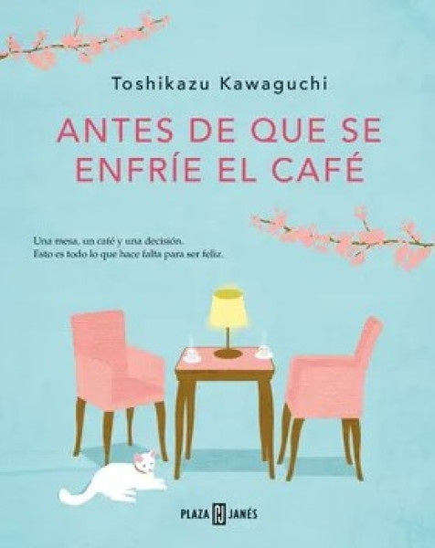 ANTES DE QUE SE ENFRIE EL CAFE | TOSHIKAZU KAWAGUCHI