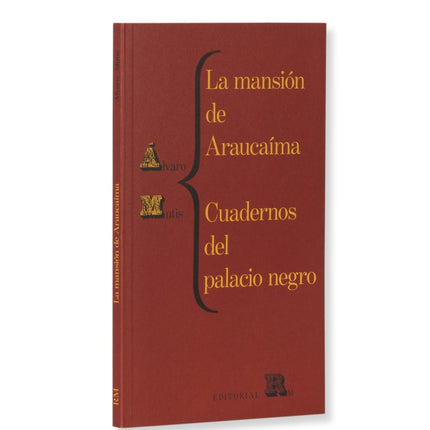 LA MANSION DE ARAUCAIMA. CUADERNOS DEL PALACIO NEGRO | ALVARO MUTIS