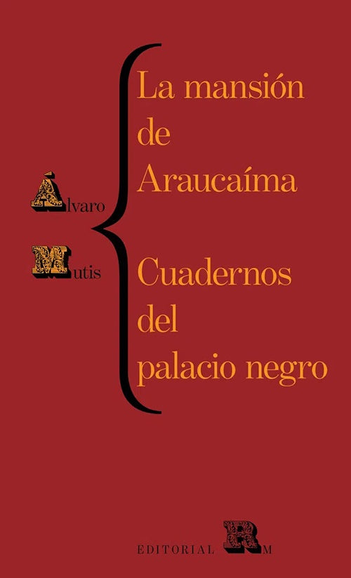 LA MANSION DE ARAUCAIMA. CUADERNOS DEL PALACIO NEGRO | ALVARO MUTIS