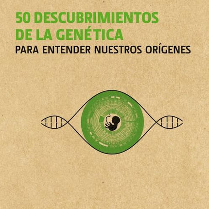 50 DESCUBRIMIENTOS DE LA GENETICA PARA ENTENDER NU | JONATHAN Y MATTHEW WEITZMAN