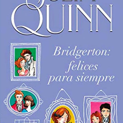 BRIDGERTON FELICES PARA SIEMPRE | JULIA QUINN