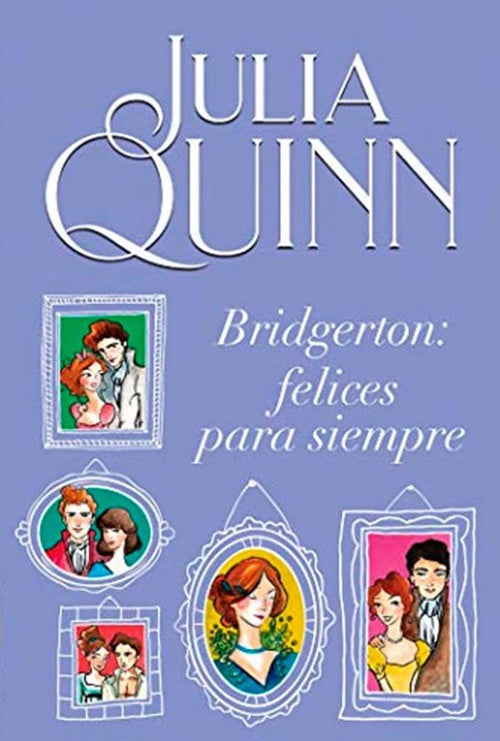 BRIDGERTON FELICES PARA SIEMPRE | JULIA QUINN