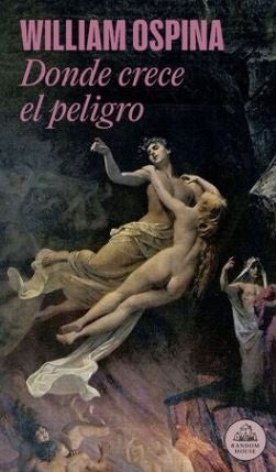 DONDE CRECE EL PELIGRO | WILLIAM OSPINA