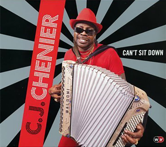 CAN'T SIT DOWN | C.J. CHENIER