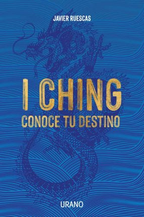 I CHING CONOCE TU DESTINO | JAVIER RUESCAS