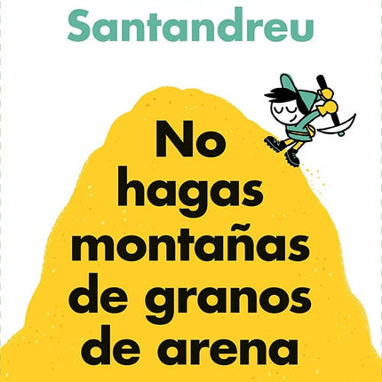 NO HAGAS MONTAÑAS DE GRANOS DE ARENA | RAFAEL SANTANDREU
