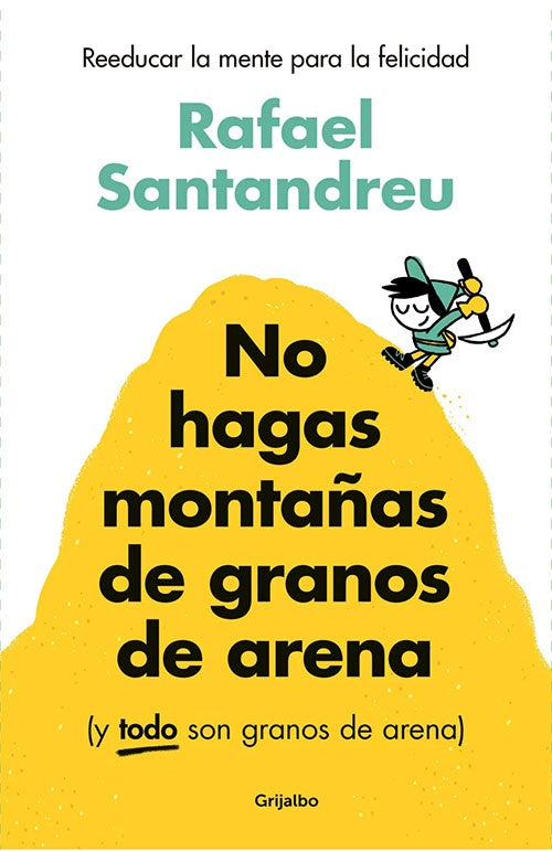 NO HAGAS MONTAÑAS DE GRANOS DE ARENA | RAFAEL SANTANDREU