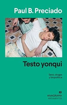 TESTO YONQUI | PAUL B. PRECIADO