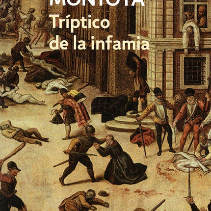 TRIPTICO DE LA INFAMIA | PABLO MONTOYA