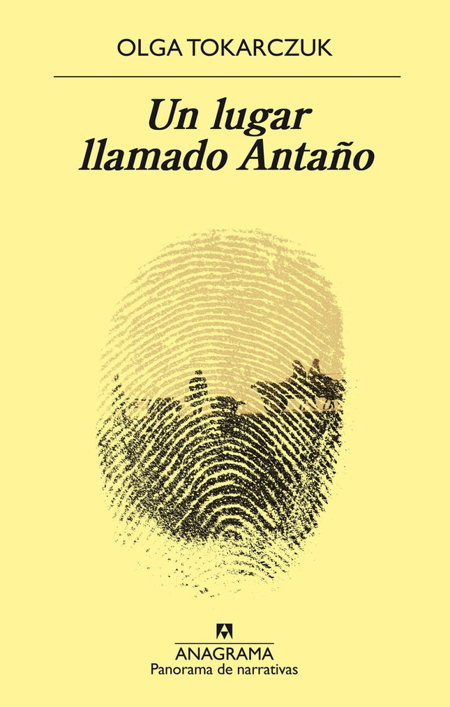 UN LUGAR LLAMADO ANTAÑO | OLGA TOKARCZUK