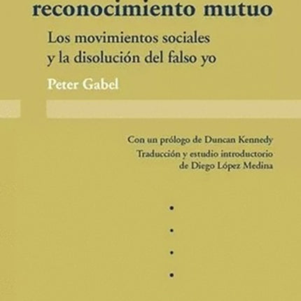 DESEO DE RECONOCIMIENTO MUTUO, EL | PETER GABEL
