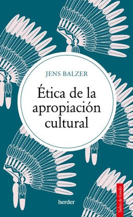 ETICA DE LA APROPIACION CULTURAL | JENS BALZER