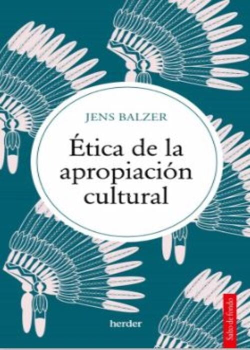 ETICA DE LA APROPIACION CULTURAL | JENS BALZER