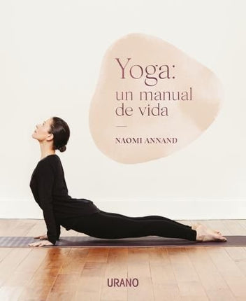 YOGA: UN MANUAL DE VIDA | NAOMI ANNAND
