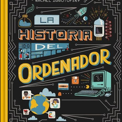 HISTORIA DEL ORDENADOR | RACHEL IGNOTOFSKY