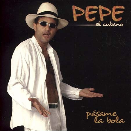 PASAME LA BOLA | PEPE EL CUBANO