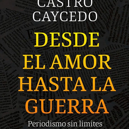 DESDE EL AMOR HASTA LA GUERRA | GERMAN CASTRO CAYCEDO