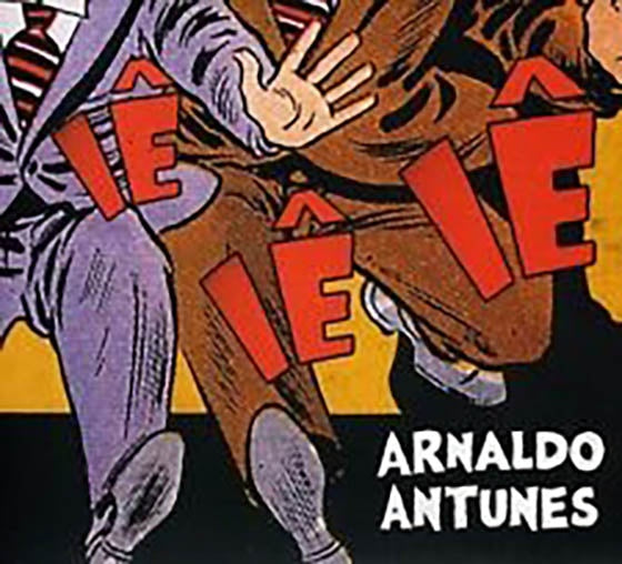 IE IE IE | ARNALDO ANTUNES