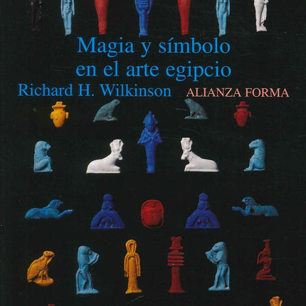 MAGIA Y SIMBOLO EN EL ARTE EGIPCIO | RICHARD H. WILKINSON