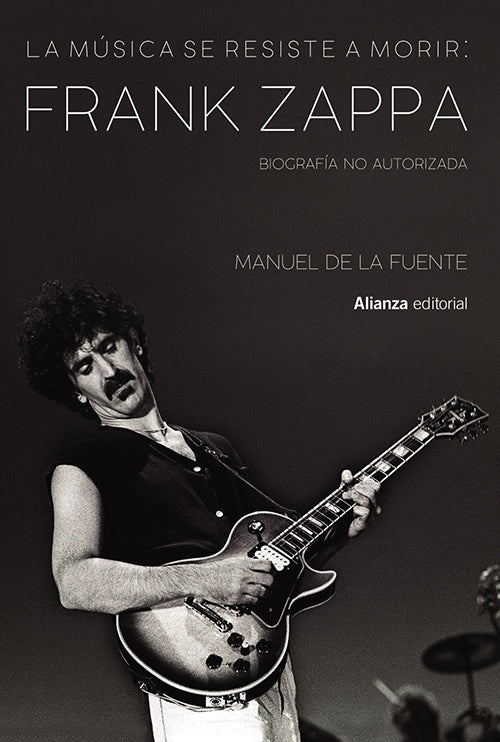 LA MUSICA SE RESISTE A MORIR: FRANK ZAPPA | MANUEL DE LA FUENTE