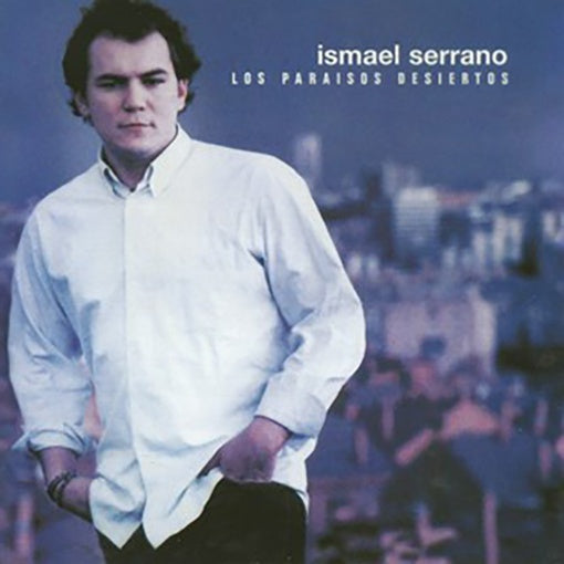 LOS PARAISOS DESIERTOS | ISMAEL SERRANO