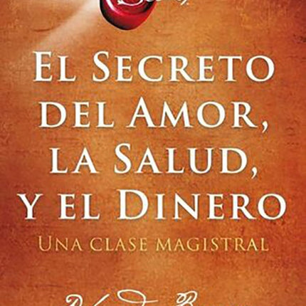SECRETO DEL AMOR, LA SALUD Y EL DINERO, EL | RHONDA BYRNE