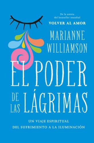 PODER DE LAS LAGRIMAS, EL | MARIANNE WILLIAMSON