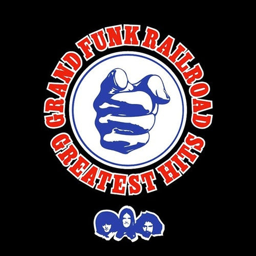 GREATEST HITS | GRAND FUNK RAILROAD