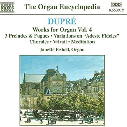 WORKS FOR ORGAN VOL. 4: 3 PRELUDES & FUGUES/VARIAT | DUPRE, FISHELL