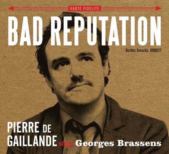 BAD REPUTATION... SINGS GEORGES BRASSENS | PIERRE DE GAILLANDE