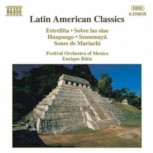 LATIN AMERICAN CLASSICS: ESTRELLITA/SOBRE LAS OLAS | BATIZ, ORCHESTRA OF MEXICO y otros