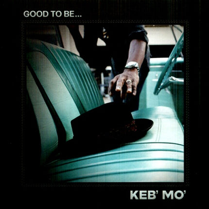 GOOD TO BE... | KEB' MO'